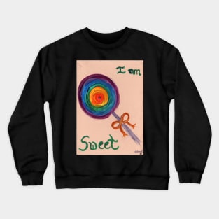 I Am Sweet Crewneck Sweatshirt